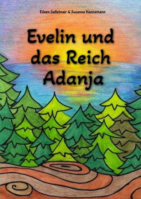 Evelin und das Reich Adanja - Eileen Sattelmair, Susanne Hannemann