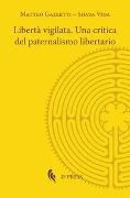 Cover-Bild zum Titel 'Libertà vigilata. Una critica del paternalismo libertario' von 'Matteo Galletti, Silvia Vida'