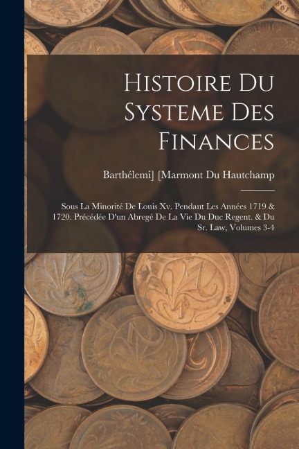 Histoire Du Systeme Des Finances - Barthélemi] [Marmont Du Hautchamp