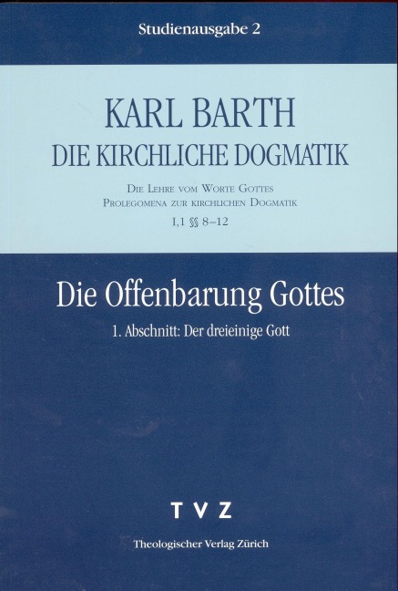 Die Offenbarung Gottes. I. Abschnitt: Der dreieinige Gott - Karl Barth