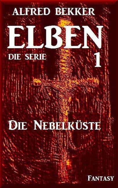 Die Nebelküste: Elben - Die Serie 1 - Alfred Bekker