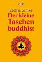 Der kleine Taschenbuddhist - Bettina Lemke