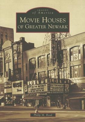 Movie Houses of Greater Newark - Philip M. Read