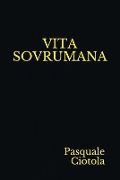 Vita Sovrumana - Pasquale Ciotola