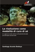 Cover-Bild zum Titel 'La risoluzione come modalità di cura di sé' von 'Santiago Acosta Bedoya'