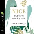 Nice Lib/E: Why We Love to Be Liked and How God Calls Us to More - Sharon Hodde Miller