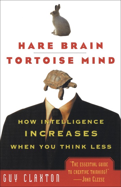 Hare Brain, Tortoise Mind - Guy Claxton