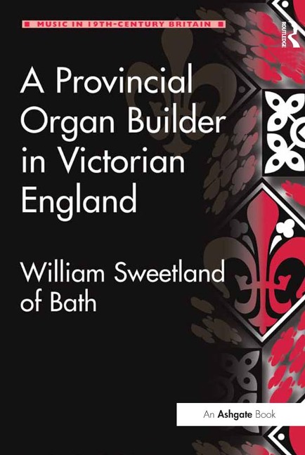 A Provincial Organ Builder in Victorian England - Gordon D. W. Curtis