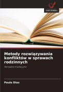 Cover-Bild zum Titel 'Metody rozwi¿zywania konfliktów w sprawach rodzinnych' von 'Paulo Dias'