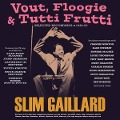Cover-Bild zum Titel 'Vout,Floogie & Tutti Frutti - Selected Recordings' von 'Slim Gaillard'
