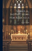 Spiritual Instructions For Religious - Coppens Charles