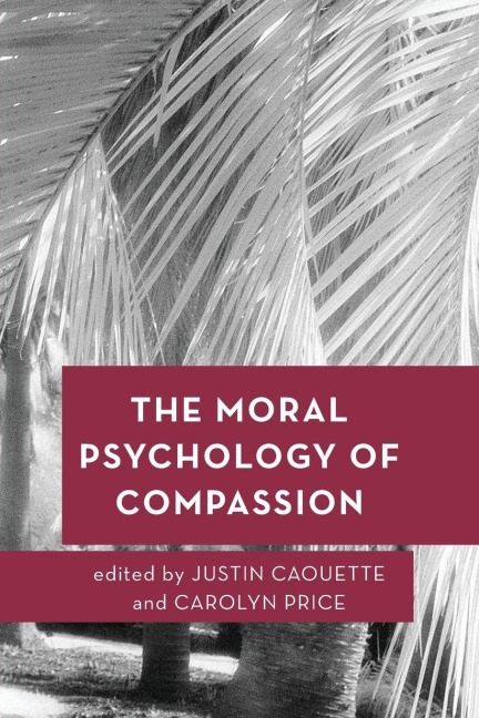 Moral Psychology of Compassion - 