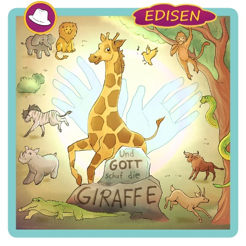 Und Gott schuf die Giraffe - Edisen, Edisen