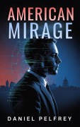 Cover-Bild zum Titel 'American Mirage' von 'Daniel Pelfrey'