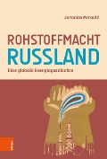 Cover-Bild zum Titel 'Rohstoffmacht Russland' von 'Jeronim Perovic'