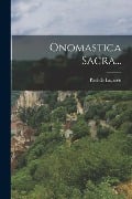 Onomastica Sacra... - Paul De Lagarde