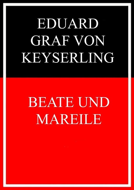 Beate und Mareile - Eduard Graf Von Keyserling