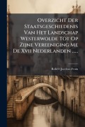 Cover-Bild zum Titel 'Overzicht Der Staatsgeschiedenis Van Het Landschap Westerwolde Tot Op Zijne Vereeniging Me De Xvii Nederlanden ......' von 'Robert Jacobus Fruin'