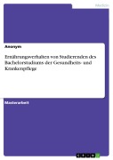 Cover-Bild zum Titel 'Ernährungsverhalten von Studierenden des Bachelorstudiums der Gesundheits- und Krankenpflege' von ''