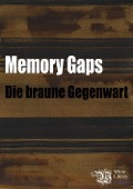 Memory Gaps. Die braune Gegenwart - Konstanze Sailer