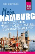 Cover-Bild zum Titel 'Reise Know-How Reiseführer Mein Hamburg : 100 Entdeckungen für Feierabendflaneure und Wochenendhanseaten' von 'Hans-Jürgen Fründt'