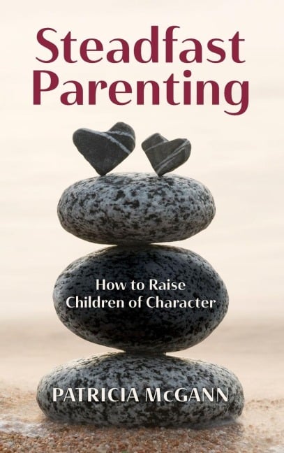 Steadfast Parenting - Patricia McGann