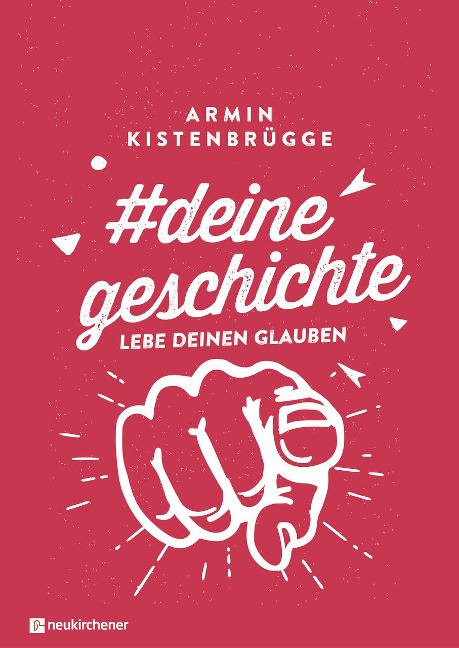#deinegeschichte - Lebe deinen Glauben - Armin Kistenbrügge
