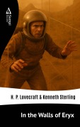 Cover-Bild zum Titel 'In the Walls of Eryx' von 'H. P. Lovecraft, Kenneth Sterling'