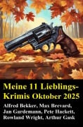 Cover-Bild zum Titel 'Meine 11 Lieblings-Krimis Oktober 2025' von 'Alfred Bekker, Jan Gardemann, Max Brevard, Arthur Gask, Pete Hackett'