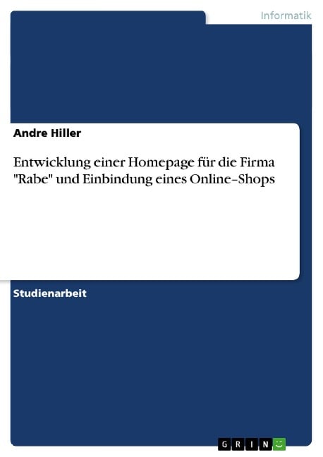 Entwicklung einer Homepage für die Firma "Rabe" und Einbindung eines Online¿Shops - Andre Hiller