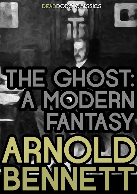 The Ghost - Arnold Bennett