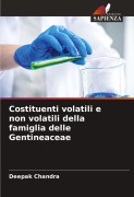 Cover-Bild zum Titel 'Costituenti volatili e non volatili della famiglia delle Gentineaceae' von 'Deepak Chandra'