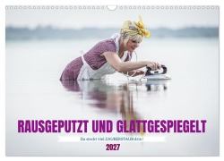 Cover-Bild zum Titel 'RAUSGEPUTZT UND GLATTGESPIEGELT (Wandkalender 2027 DIN A3 quer), CALVENDO Monatskalender' von 'Jacky-Fotos'