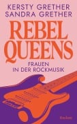 Cover-Bild zum Titel 'Rebel Queens. Frauen in der Rockmusik' von 'Kersty Grether, Sandra Grether'
