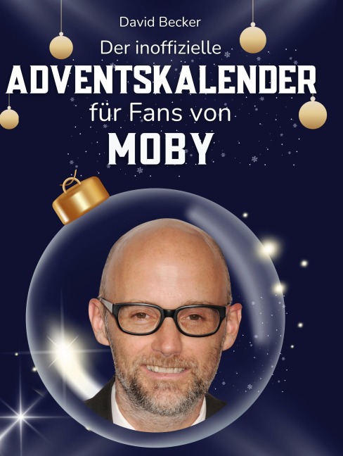 Der inoffizielle Adventskalender für Fans von Moby - David Becker