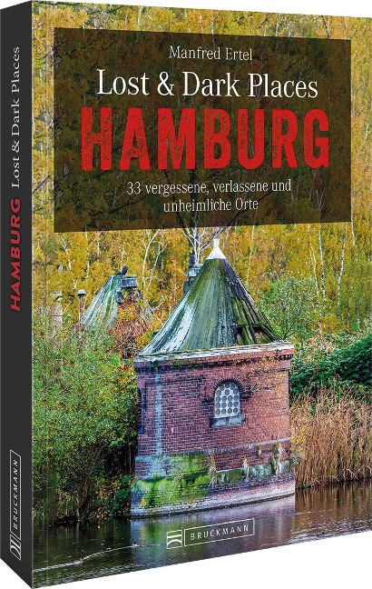 Lost & Dark Places Hamburg - Manfred Ertel