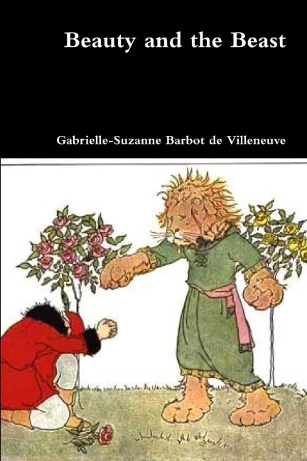 Beauty and the Beast - Gabrielle-Suzanne Barbot De Villeneuve
