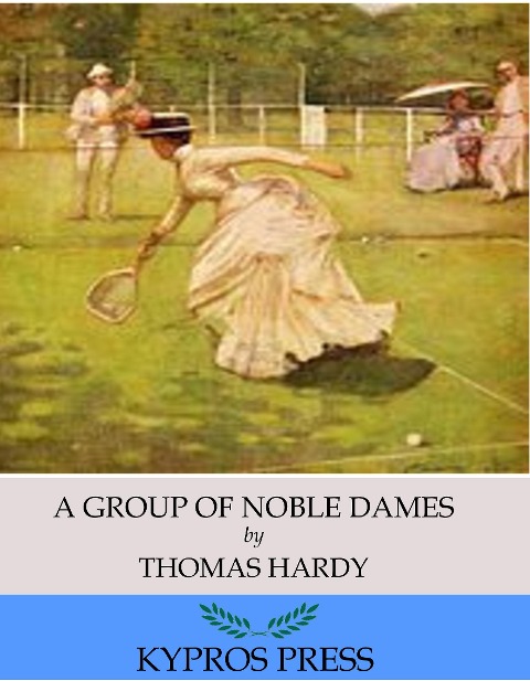 A Group of Noble Dames - Thomas Hardy