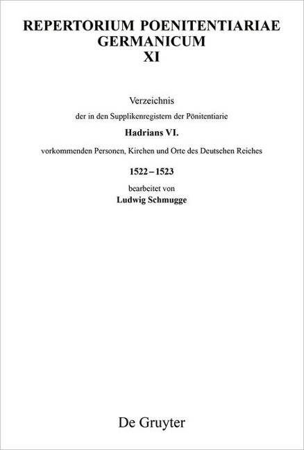 Verzeichnis der in den Supplikenregistern der Pönitentiarie Hadrians VI. vorkommenden Personen, Kirchen und Orte des Deutschen Reiches 1522-1523 - 