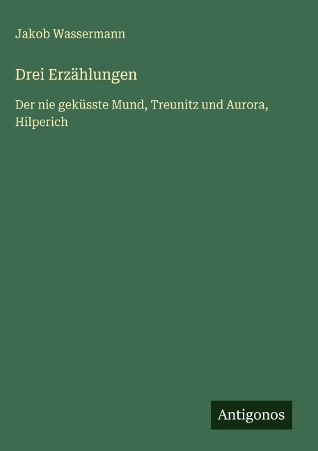 Drei Erzählungen - Jakob Wassermann