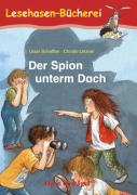 Der Spion unterm Dach. Schulausgabe - Ursel Scheffler