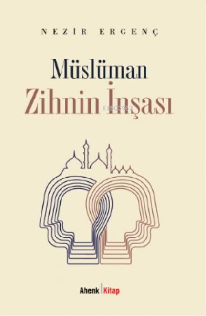 Müslüman Zihnin Insasi - Nezir Ergenc
