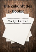 Cover-Bild zum Titel 'Die Zukunft des E- Books: Skriptkarten' von 'Fabel Wesen'