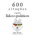 Cover-Bild zum Titel '600 citações de grandes líderes políticos' von 'Marcus Aurelius, Charles De Gaulle, Winston Churchill, Abraham Lincoln, Mahatma Gandhi'