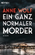 Ein ganz normaler Mörder - Anne Wolf