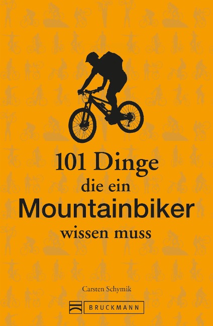 101 Dinge, die ein Mountainbiker wissen muss - Carsten Schymik