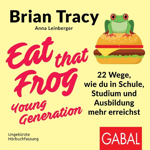 Eat that Frog ¿ Young Generation - Anna Leinberger, Brian Tracy
