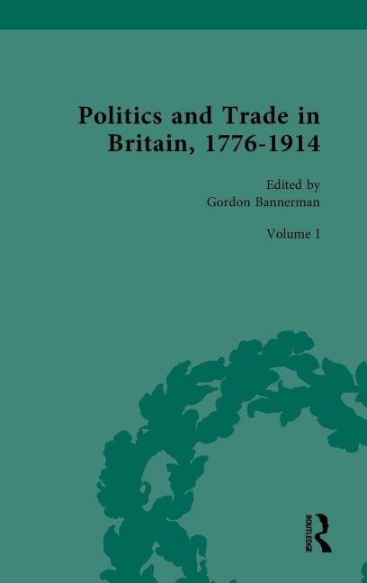 Politics and Trade in Britain, 1776-1914 - 