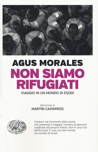 Non siamo rifugiati. Viaggio in un mondo di esodi - Agus Morales