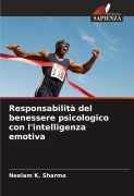 Cover-Bild zum Titel 'Responsabilità del benessere psicologico con l'intelligenza emotiva' von 'Neelam K. Sharma'
